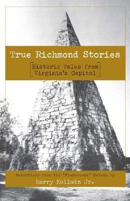 True Richmond Stories: Historic Tales from Virginias Capital