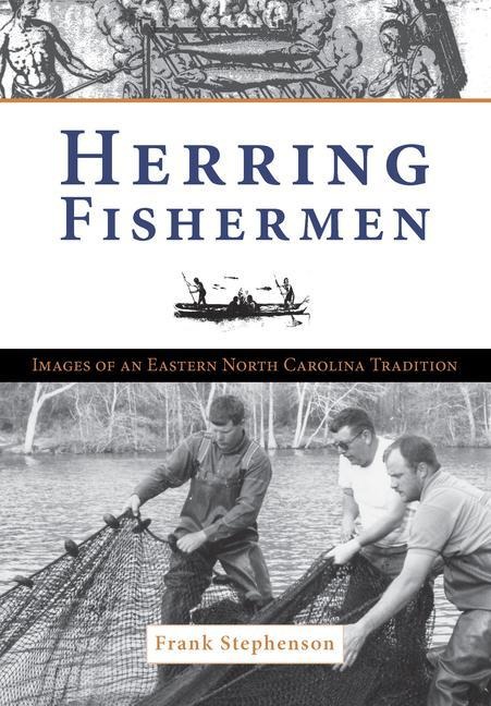 Herring Fishermen: Images of an Eastern North Carolina Tradition