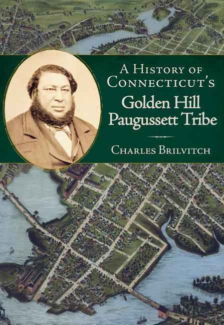 A History of Connecticuts Golden Hill Paugussett Tribe