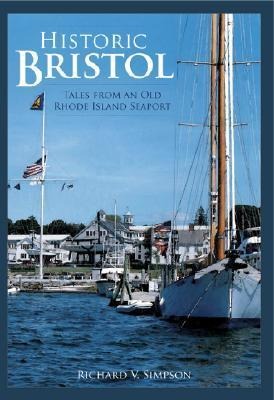 Historic Bristol: Tales from an Old Rhode Island Seaport