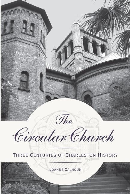 The Circular Church: Three Centuries of Charleston History