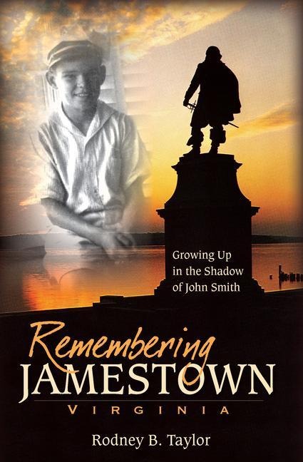 Remembering Jamestown, Virginia: Growing Up in the Shadow of John Smith