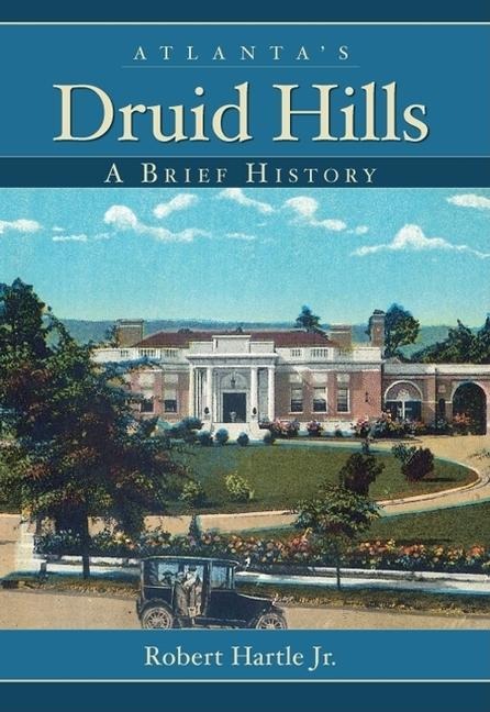 Atlantas Druid Hills: A Brief History