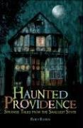 Haunted Providence: Strange Tales from the Smallest State