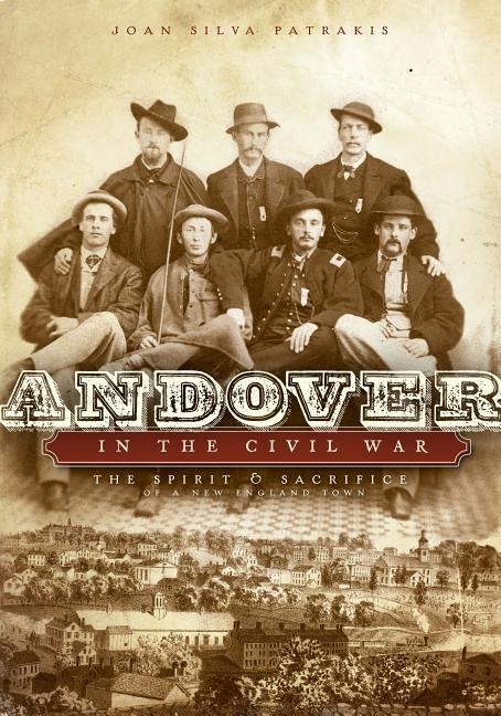 Andover in the Civil War: The Spirit and Sacrifice of a New England Town