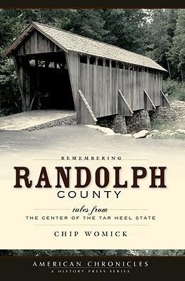 Remembering Randolph County: Tales from the Center of the Tar Heel State