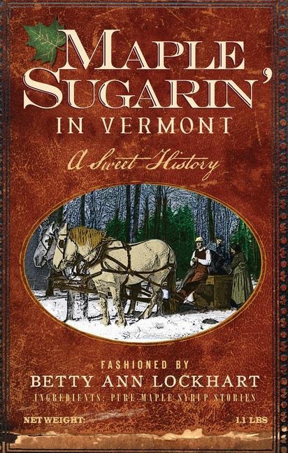 Maple Sugarin in Vermont: A Sweet History