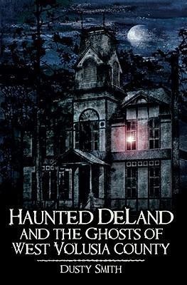 Haunted Deland and the Ghosts of West Volusia County