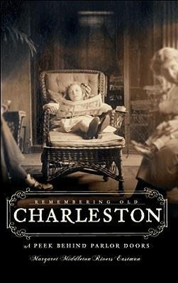 Remembering Old Charleston: A Peek Behind Parlor Doors