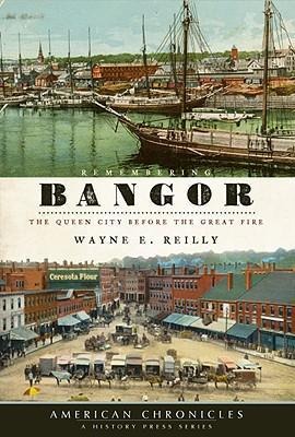 Remembering Bangor: The Queen City Before the Great Fire