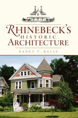 Rhinebecks Historic Architecture