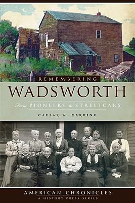 Remembering Wadsworth: From Pioneers to Streetcars