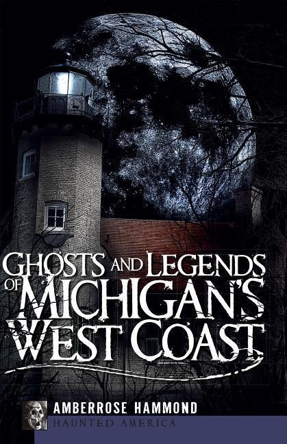 Ghosts and Legends of Michigans West Coast