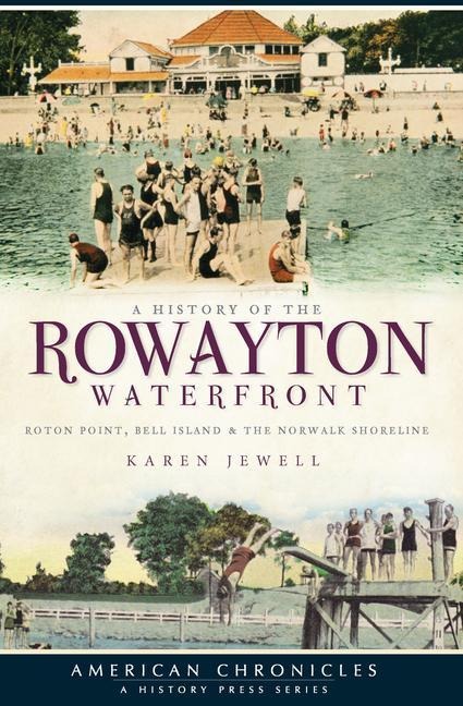 A History of the Rowayton Waterfront: Roton Point, Bell Island & the Norwalk Shoreline