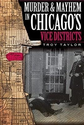 Murder and Mayhem in Chicagos Vice Districts