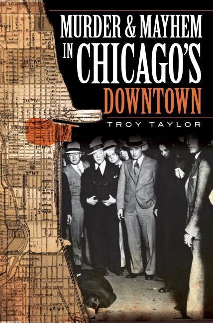 Murder and Mayhem in Chicagos Downtown