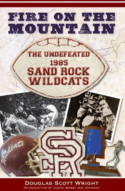Fire on the Mountain: The Undefeated 1985 Sand Rock Wildcats