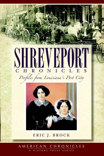 Shreveport Chronicles: Profiles from Louisianas Port City