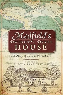 Medfields Dwight-Derby House: A Story of Love & Persistence