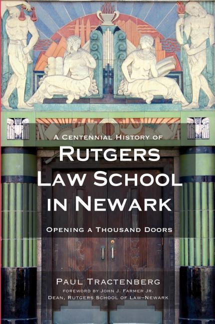 A Centennial History of Rutgers Law School in Newark: Opening a Thousand Doors