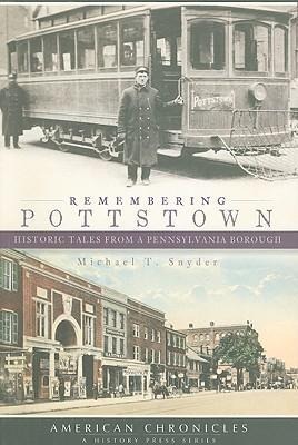 Remembering Pottstown: Historic Tales from a Pennsylvania Borough