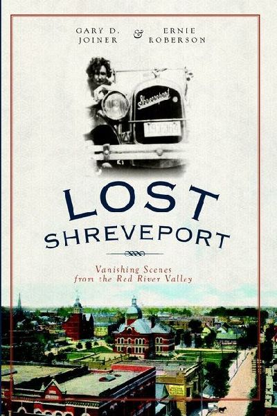 Lost Shreveport: Vanishing Scenes from the Red River Valley