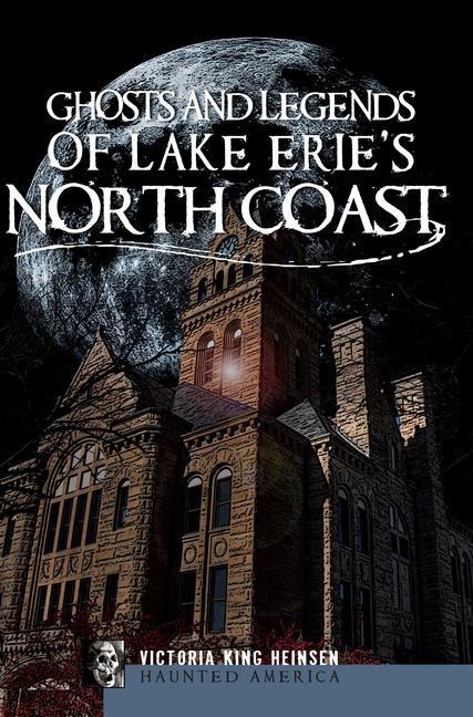 Ghosts and Legends of Lake Eries North Coast