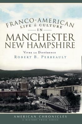 Franco-American Life & Culture in Manchester, New Hampshire: Vivre La Différence