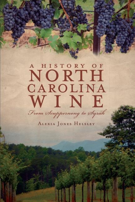 A History of North Carolina Wines: From Scuppernong to Syrah