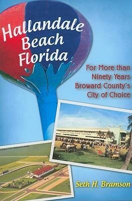 Hallandale Beach Florida: For More Than Ninety Years Broward Countys City of Choice