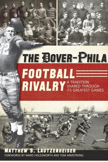 The Dover-Phila Football Rivalry: A Tradition Shared Through Its Greatest Games