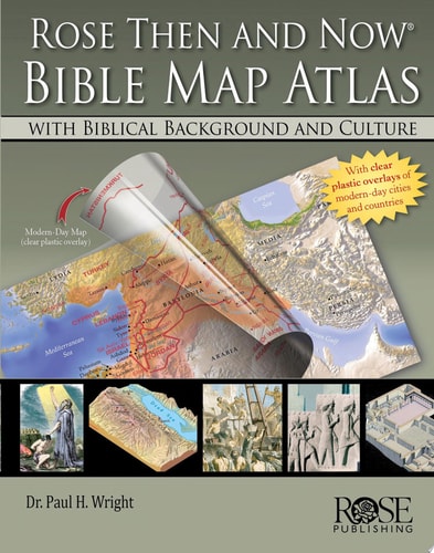 Rose Then and Now Bible Map Atlas With Biblical Backgrounds and Culture
