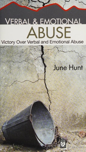 Verbal & Emotional Abuse (June Hunt Hope for the Heart) Victory Over Verbal and Emotional Abuse