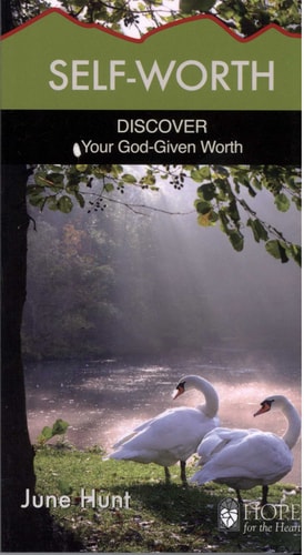Self Worth (June Hunt Hope for the Heart) Discover Your God-Given Worth