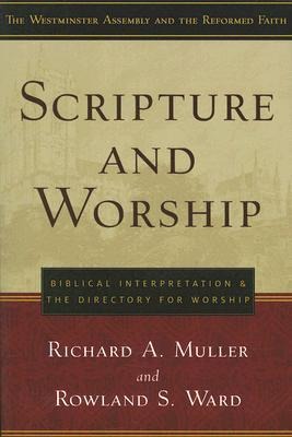 Scripture and Worship: Biblical Interpretation and the Directory for Public Worship