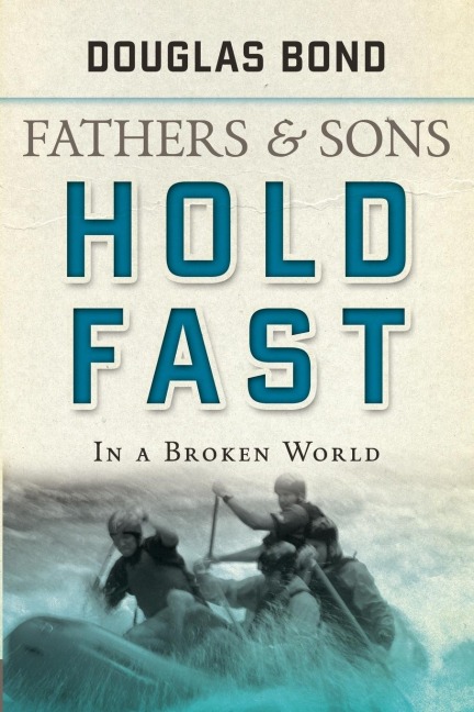 Hold Fast in a Broken World: Fathers and Sons Volume 2