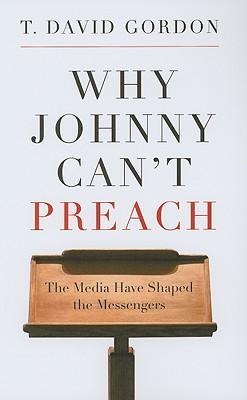 Why Johnny Can't Preach: The Media Have Shaped the Messengers