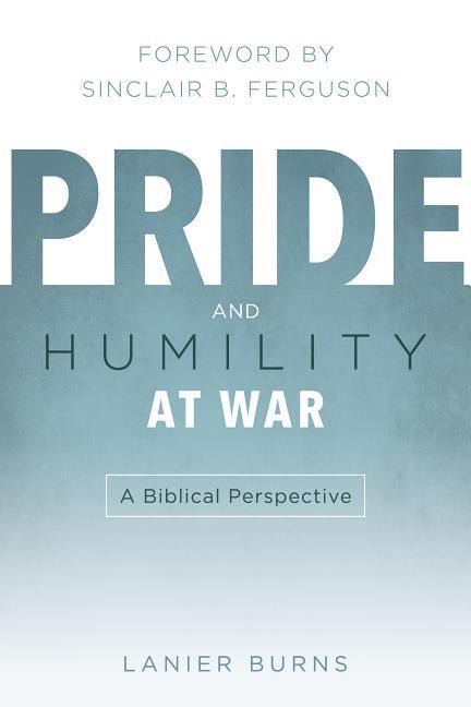 Pride and Humility at War: A Biblical Perspective
