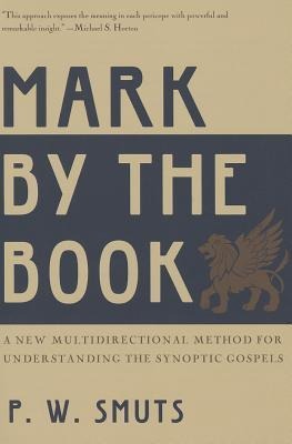 Mark by the Book: A New Multidirectional Method for Understanding the Synoptic Gospels