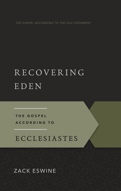 Recovering Eden: The Gospel According to Ecclesiastes
