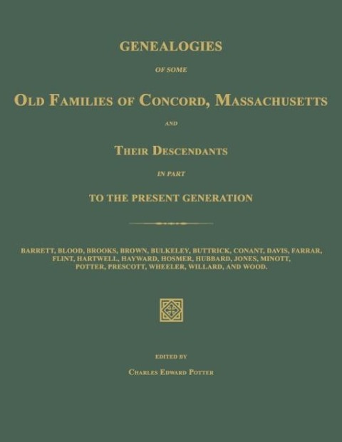 Genealogies of Some Old Families of Concord, Massachusetts and Their Descendants in Part to the Present Generation