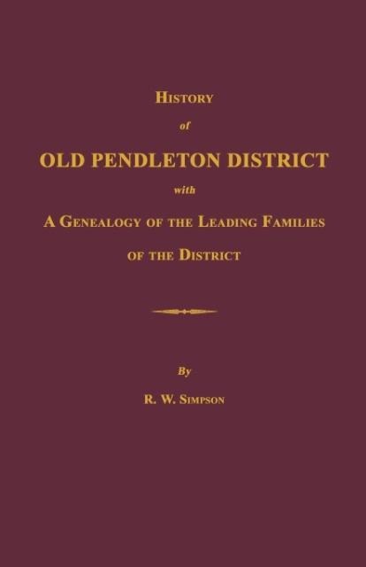 History of Old Pendleton District [South Carolina]; with A Genealogy of the Leading Families of the District