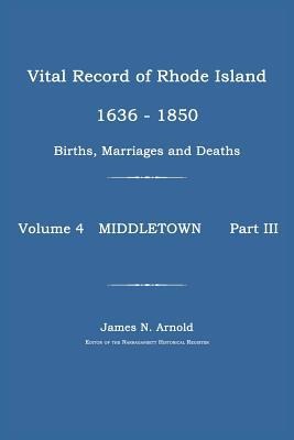 Vital Record of Rhode Island 1636-1850: Births, Marriages and Deaths: Middletown