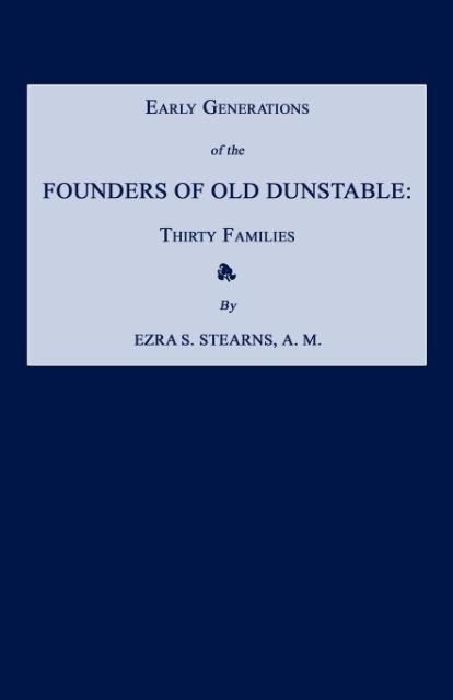 Early Generations of the Founders of Old Dunstable [Massachusetts]: Thirty Families