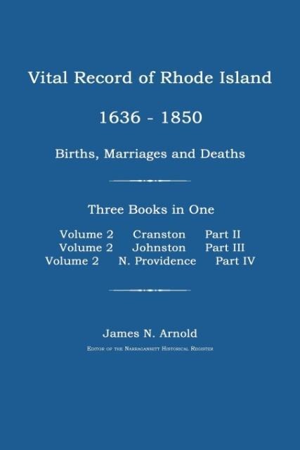 Vital Record of Rhode Island 1636-1850: Births, Marriages and Deaths: Cranston, Johnston, and North Providence, Rhode Island