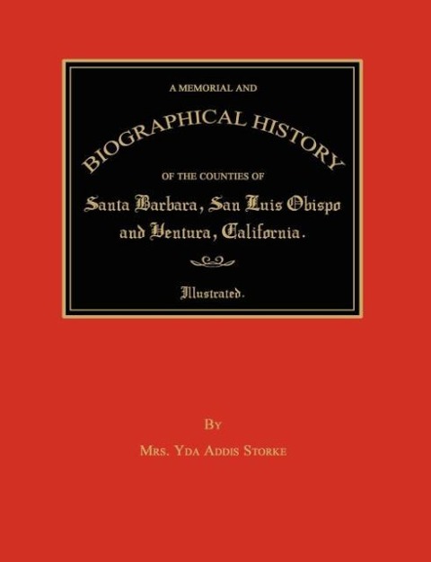 A Memorial and Biographical History of the Counties of Santa Barbara, San Luis Obispo and Ventura, California