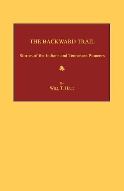The Backward Trail: Stories of the Indians and Tennessee Pioneers