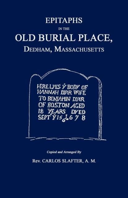 Epitaphs in the Old Burial Place, Dedham, Mass.