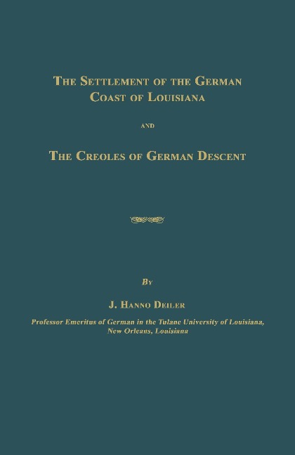 The Settlement of the German Coast of Louisiana and The Creoles of German Descent