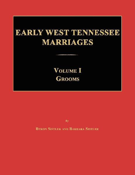 Early West Tennessee Marriages. Volumes I. Grooms